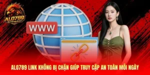 Alo789 Link Không Bị Chặn Giúp Truy Cập An Toàn Mỗi Ngày