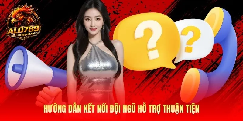 Hướng dẫn kết nối đội ngũ hỗ trợ thuận tiện